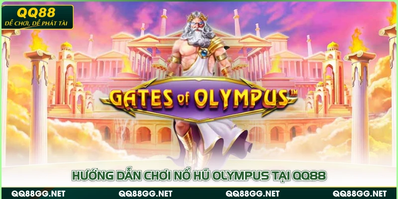 Hướng dẫn chơi nổ hũ Olympus tại QQ88