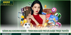 Sảnh AG Casino QQ88 – Tinh Hoa Giải Trí Cá Cược Trực Tuyến