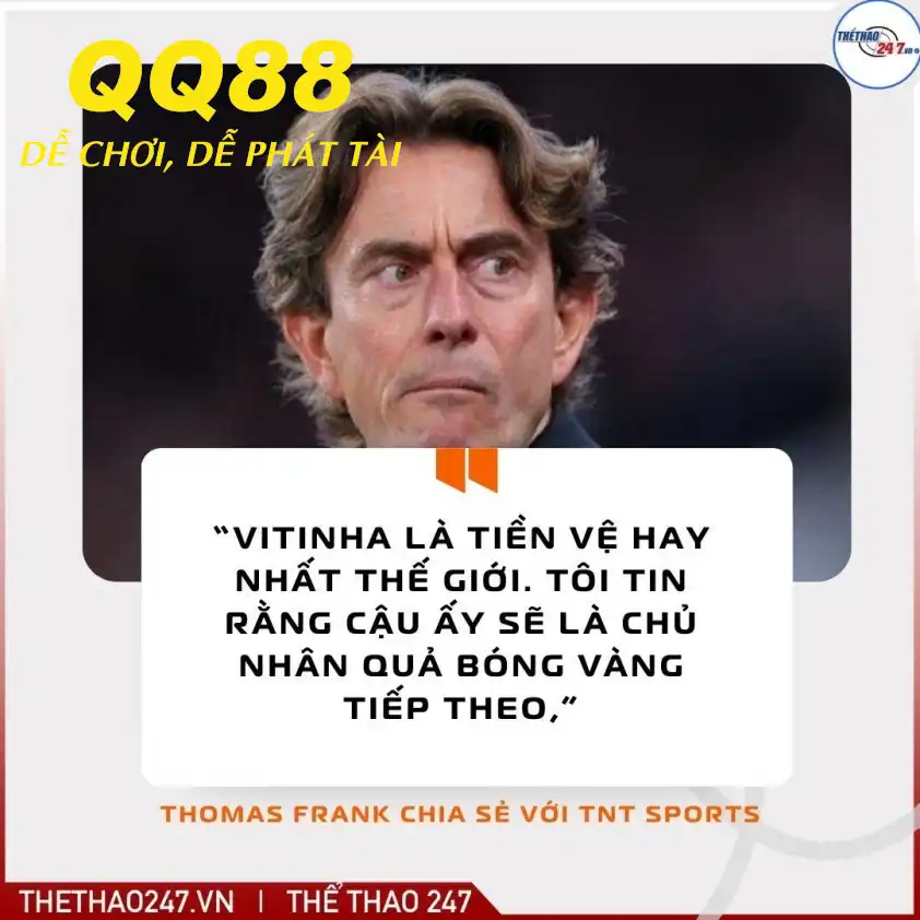 Thomas Frank thừa nhận tài năng của Vititnha